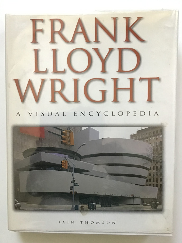 Frank Lloyd Wright A Visual Encyclopedia
