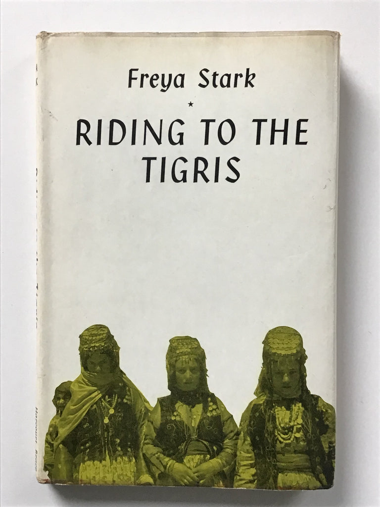 Riding to the Tigris by Freya Stark