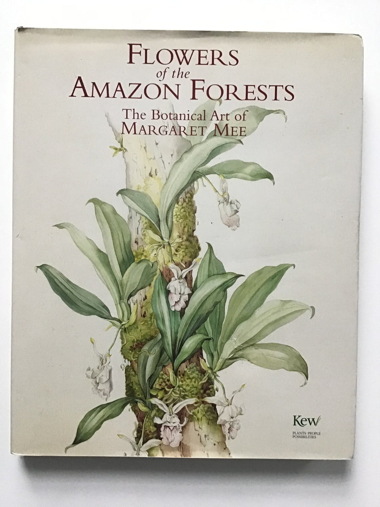 Flowers of the Amazon Forests : The Botanical Art of Margaret Mee