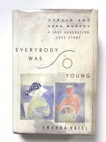 Everybody Was So Young : Gerald and Sarah Murphy