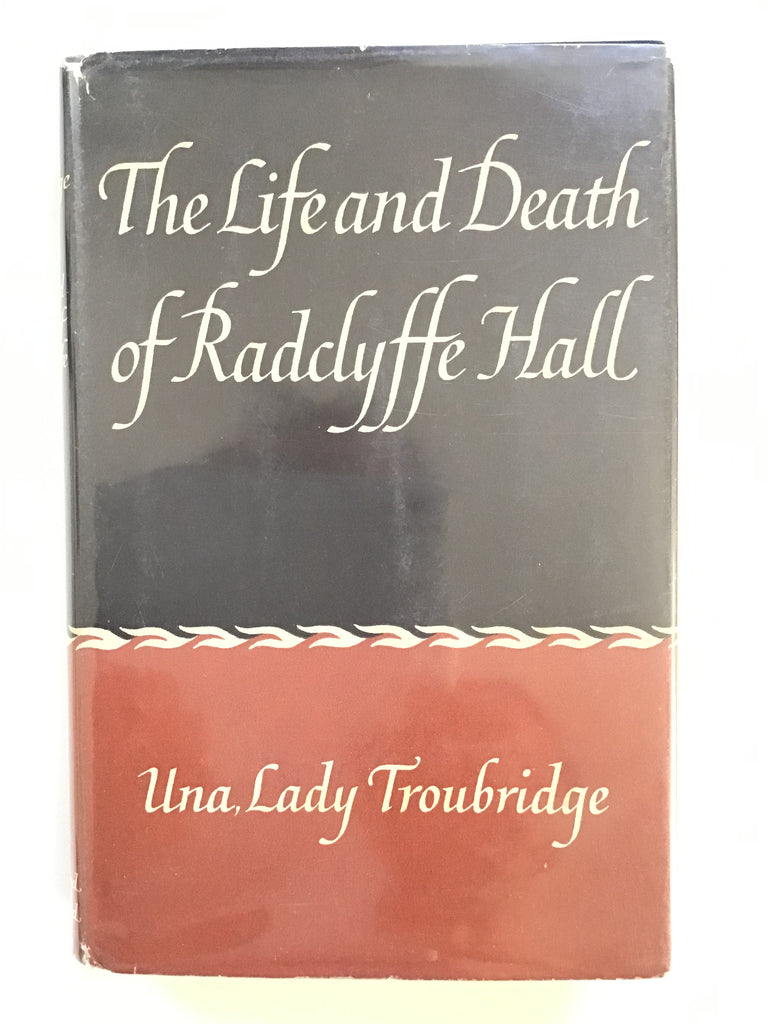 The Life and Death of Radclyffe Hall by Una, Lady Troubridge