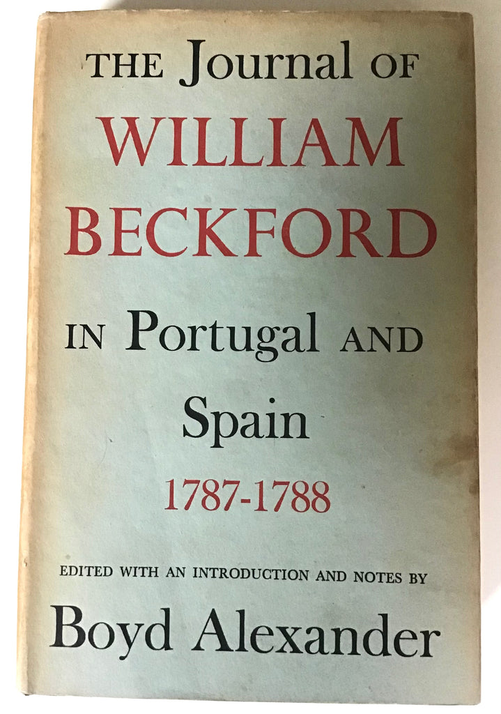 The Journal of William Beckford in Portugal and Spain