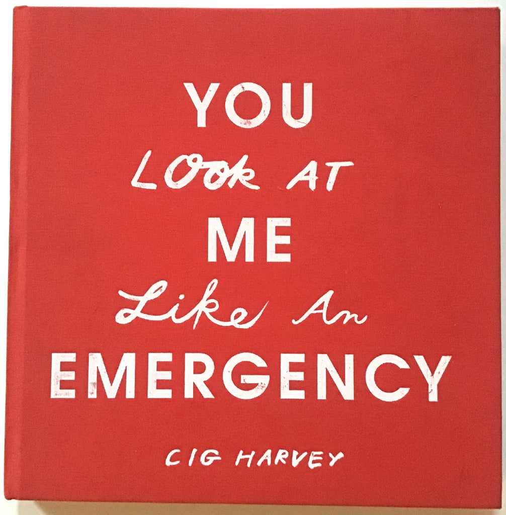 Cig Harvey — You Look at Me Like an Emergency