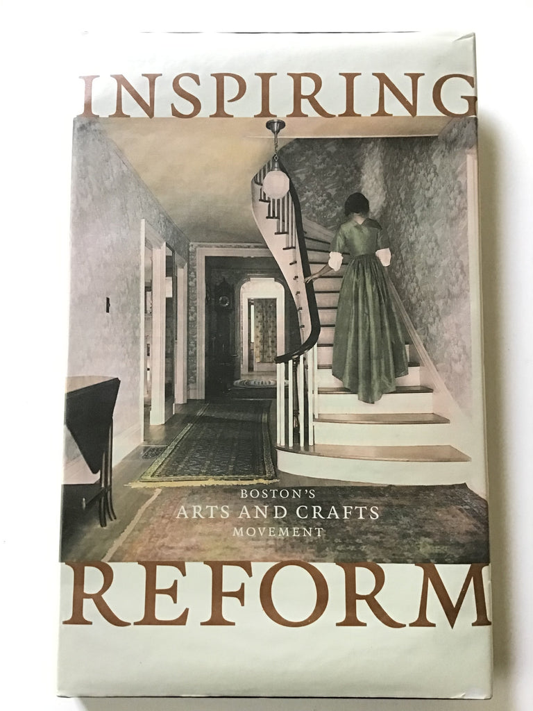 Inspiring Reform : Boston's Arts and Crafts Movement