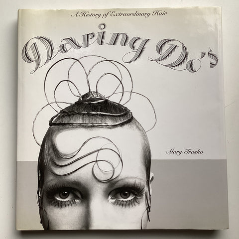 Daring Do's : A History of Extraordinary Hair