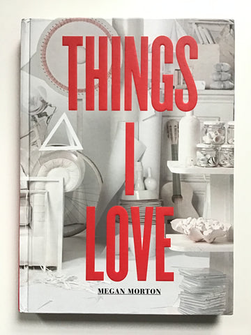 Things I Love By Megan Morton