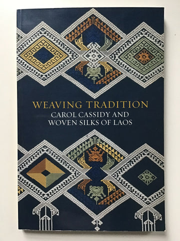 [Textiles] Weaving Tradition Carol Cassidy and Woven Silks of Laos
