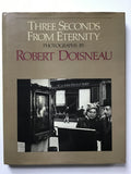 Three Seconds From Eternity : Photographs by Robert Doisneau