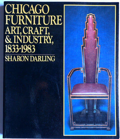 Chicago Furniture: Art Craft and Industry, 1833-1983