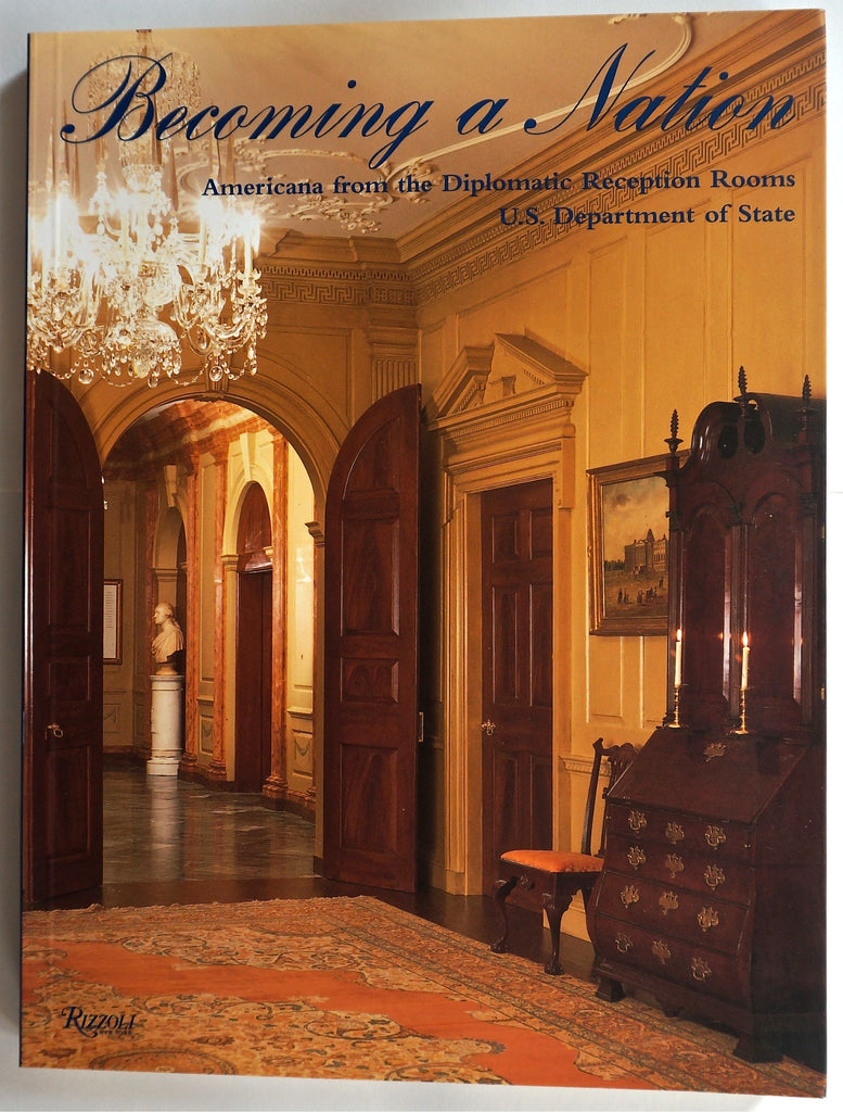Becoming a Nation : Americana from the Diplomatic Reception Rooms, U.S. Department of State