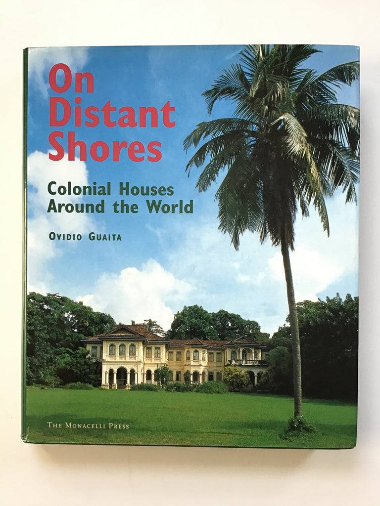 On Distant Shores Colonial Houses Around the World
