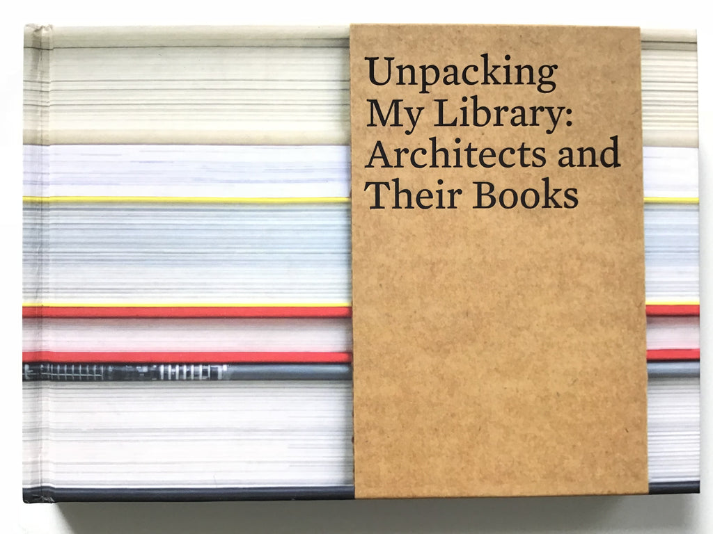 Unpacking My Library : Architects and Their Books