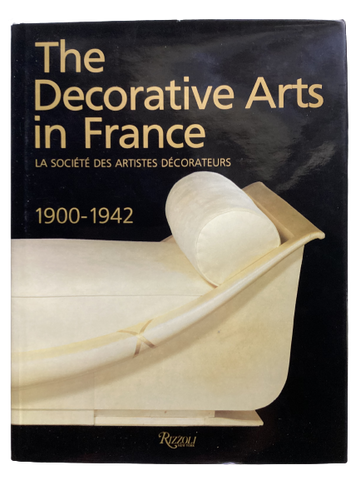 The Decorative Arts in France : La Société des Artistes Décorateurs 1900-1942