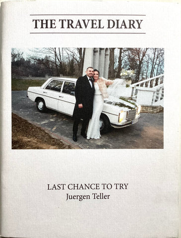The Travel Diary / Last Chance to Try by Juergen Teller