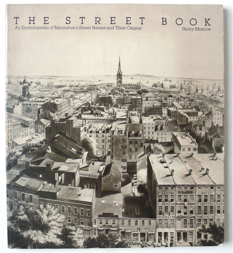 The Street Book: An Encyclopedia of Manhattan's Street Names and Their Origins