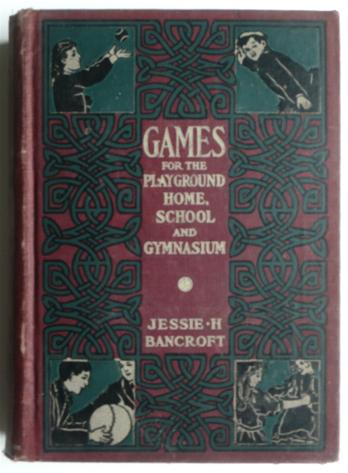 Games for the Playground Home, School and Gymnasium 