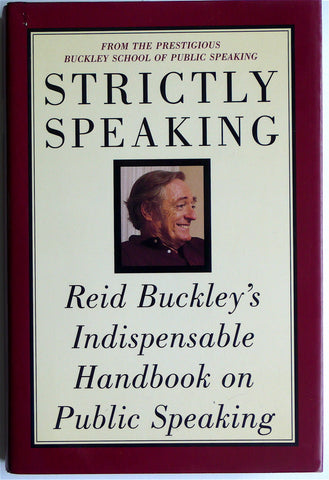Strictly Speaking: Reid Buckley's Indispensable Handbook on Public Speaking