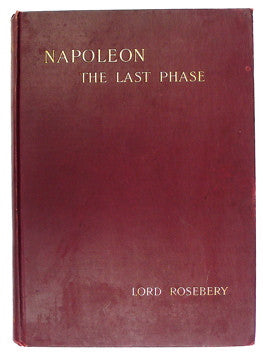 Napoleon: The Last Phase by Lord Rosebery