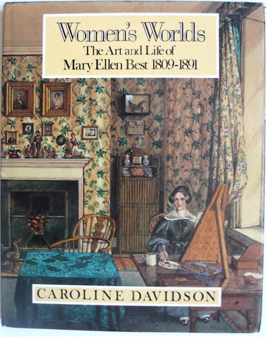 Women's Worlds: The Art and Life of Mary Ellen Best 1809-1891