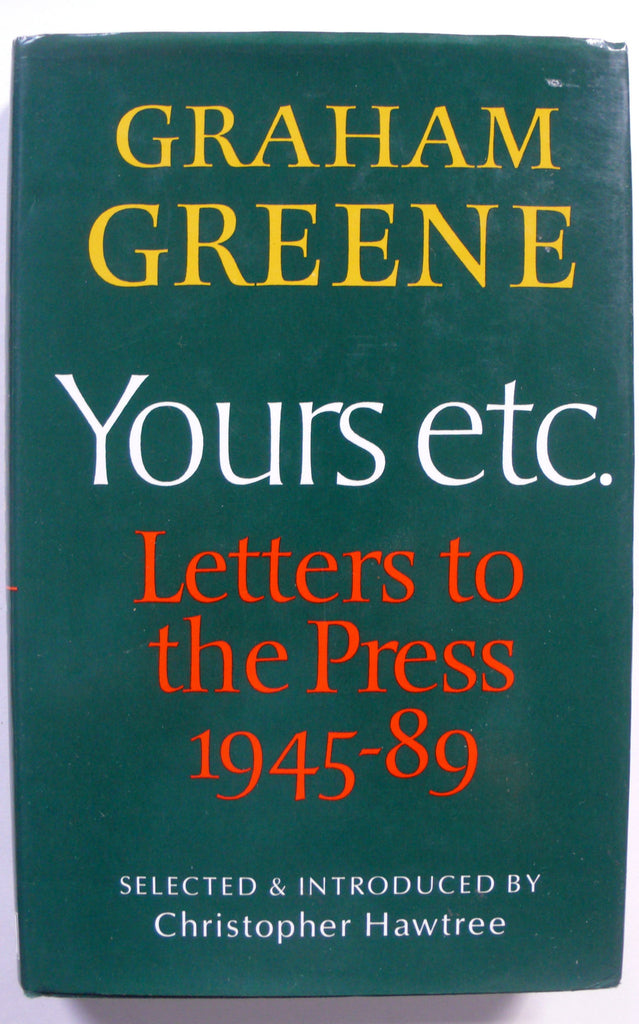 Graham Greene: Yours etc./ Letters to the Press 1945 to 89