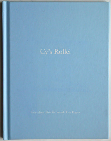 Cy’s Rollei by Sally Mann & Rob McDonald & Even Rogers  