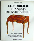 Le Mobilier Francais du XVIIIe Siecle : Dictionnaire des Ebenistes et des Menuisiers