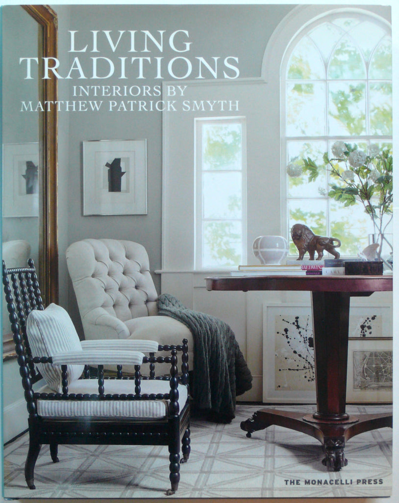 Living Traditions :Interiors by Matthew Patrick Smyth  