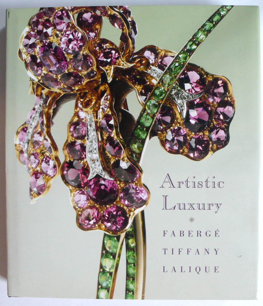Artistic Luxury : Faberge, Tiffany, Lalique