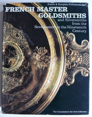 French Master Goldsmiths and Silversmiths from the Seventeenth to Nineteenth Century