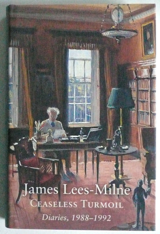 James Lees-Milne Ceaseless Turmoil 1988-1992