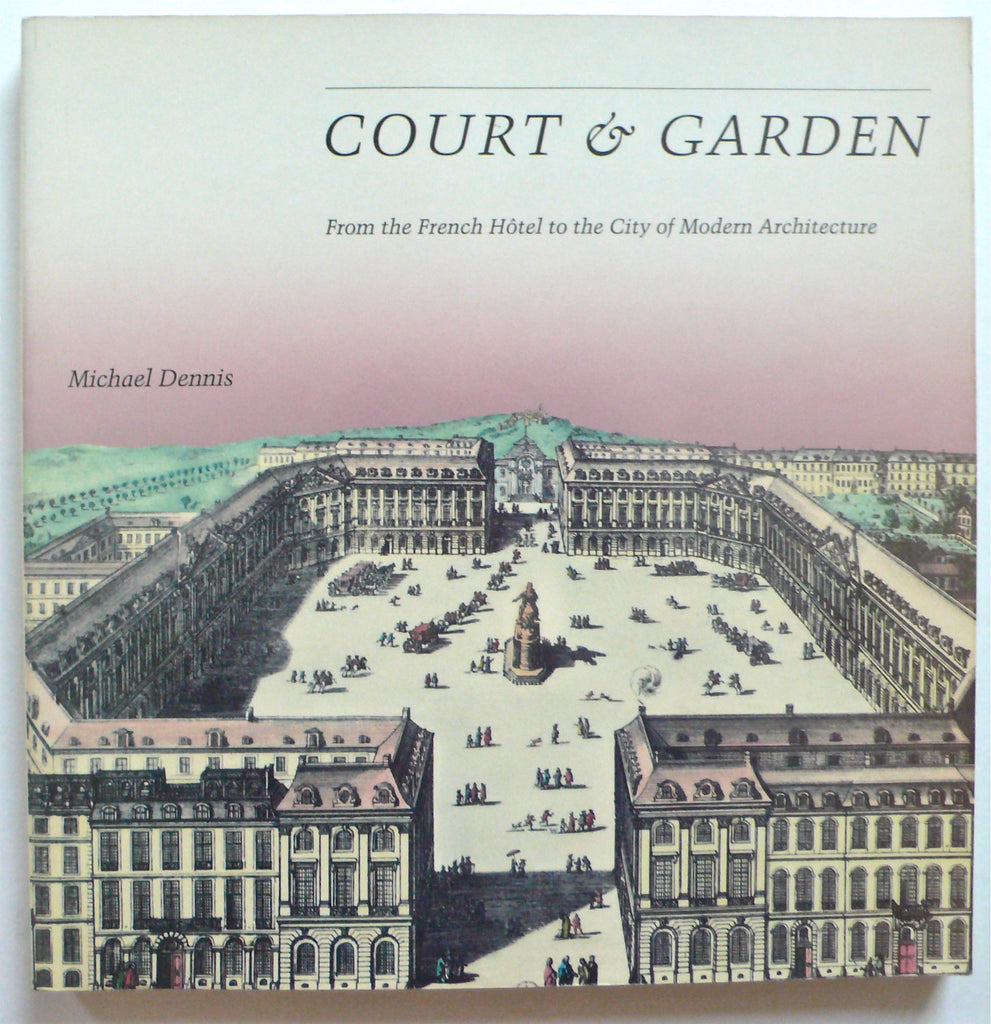 Court & Garden : From the French Hotel to the City of Modern Architecture