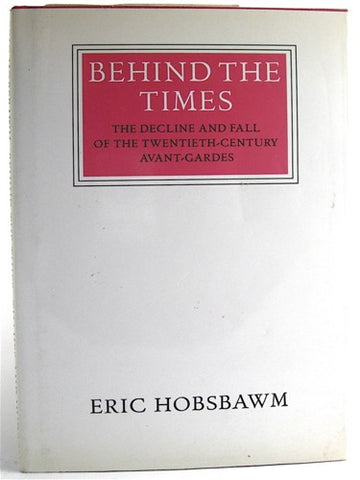 Behind the Times by Eric Hobsbawm