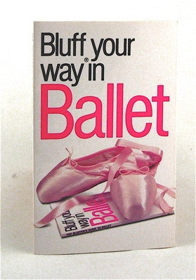 Bluff Your Way in Ballet