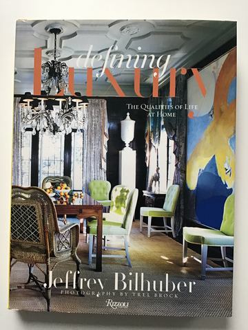 Defining Luxury The Qualities of Life at Home by Jeffrey Bilhuber