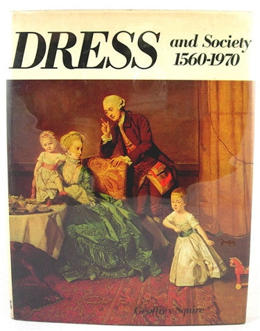 Dress and Society  1560-1970 by by Geoffrey Squire