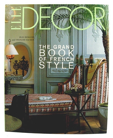 Elle Decor  The Grand Book of French Style