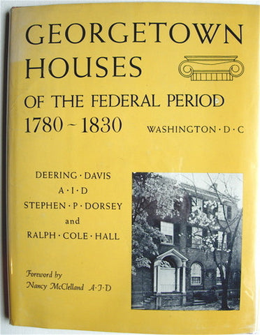 Georgetown Houses of the Federal Period  1780-1830