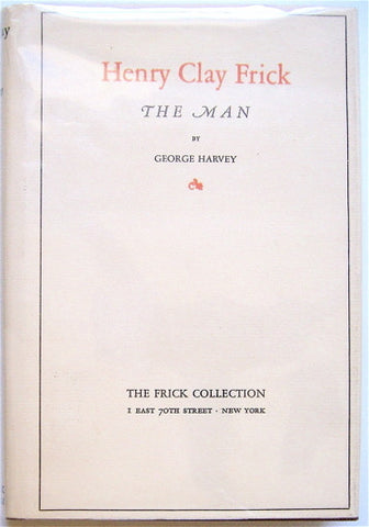 Henry Clay Frick  The Man