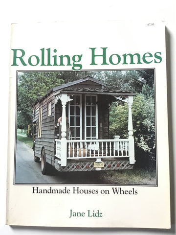 Rolling Homes : Handmade Houses on Wheels