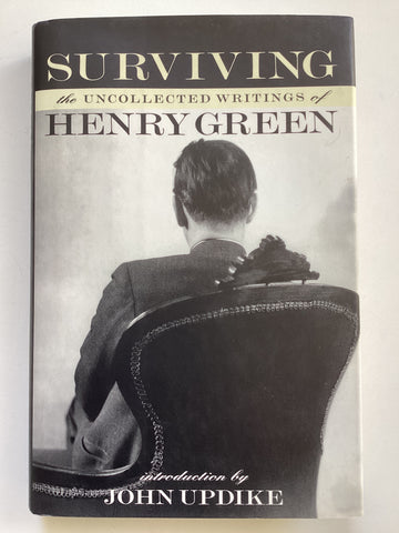 Surviving / The Uncollected Writings of Henry Green