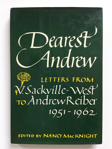 Dearest Andrew Letters From V. Sackville-West to Andrew Reiber 1951-1962