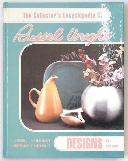 The Collector's Encyclopedia of Russel Wright Designs
