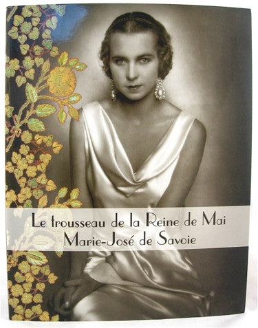 Le Trousseau de la Reine de Mai Marie-José de Savoie