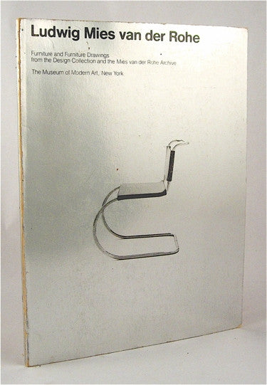 Ludwig Mies Van der Rohe : Furniture and Furniture Drawings from the Design Collection and the Mies van der Rohe Archive