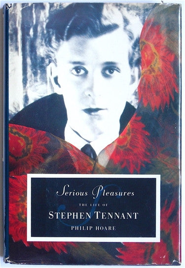 Serious Pleasures : The Life of Stephen Tennant