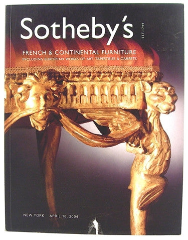 Sotheby's  French & Continental Furniture  Including European Works of Art, Tapestries & Carpets  New York  April 16, 2004