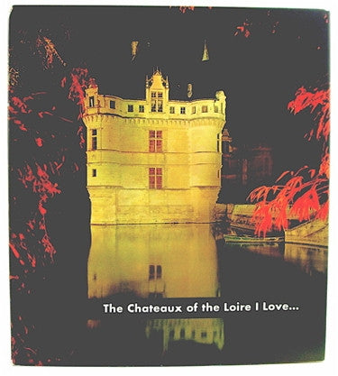 The Chateaux of the Loire I Love