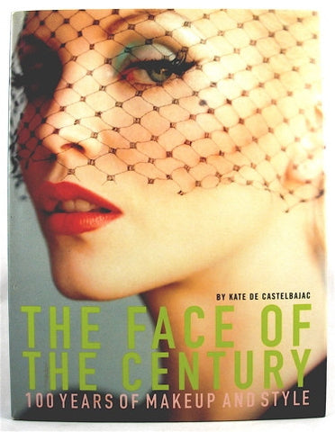 The Face of the Century : 100 Years of Makeup and Style