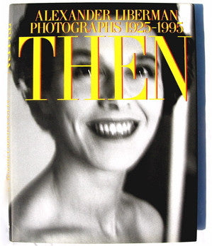 Then : Alexander Liberman Photographs 1925-1995